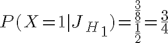 $P(X=1|J_H_1)=\frac{\frac38}{\frac12}=\frac34$